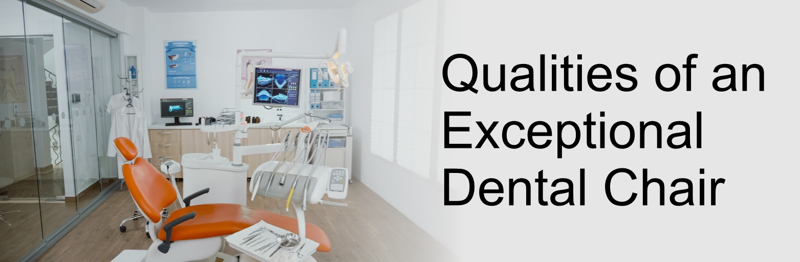 Qualities of an Exceptional Dental Chair